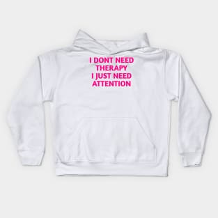 I dont need therapy Kids Hoodie